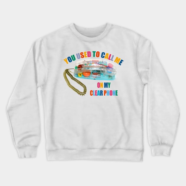 You Used To Call Me On My Clear Phone Crewneck Sweatshirt by ZenKatili